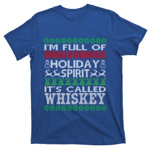 I'm Full Of Holiday Spirit Called Whiskey Ugly Xmas Gift T-Shirt