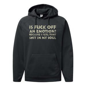 Is Fuck Off An Emotion I Feel That Shit In My Soul Performance Fleece Hoodie