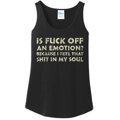 Is Fuck Off An Emotion I Feel That Shit In My Soul Ladies Essential Tank