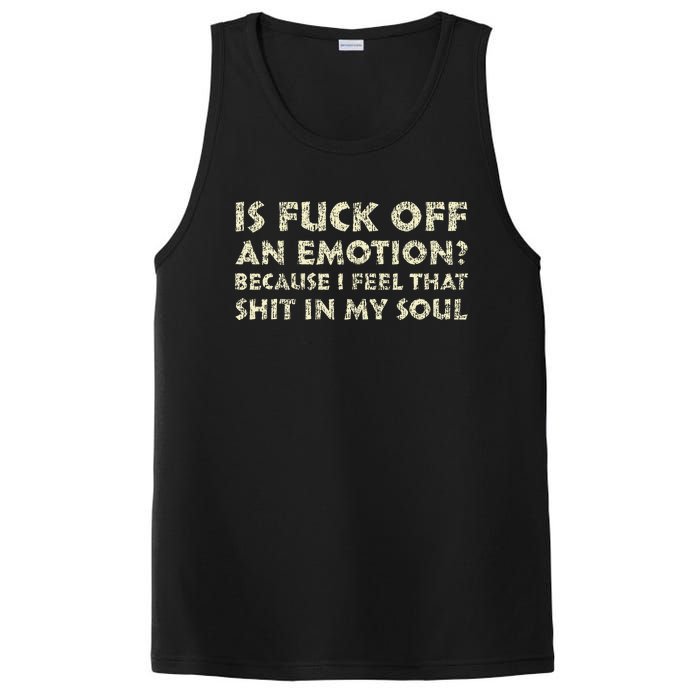 Is Fuck Off An Emotion I Feel That Shit In My Soul PosiCharge Competitor Tank