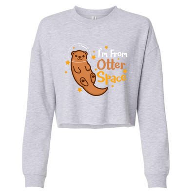 I'm From Otter Space Otter Pun Space Otter Cute Gift Cropped Pullover Crew