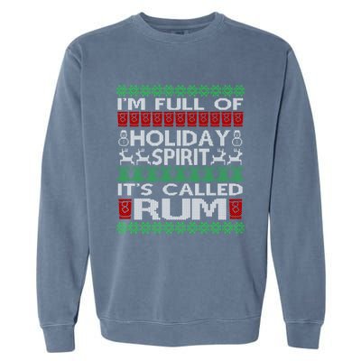 IM Full Of Holiday Spirit Called Rum Ugly Christmas Xmas Gift Garment-Dyed Sweatshirt