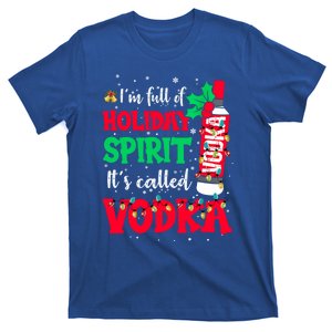 IM Full Of Holiday Spirit ItS Called Vodka Gift T-Shirt