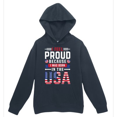 I Feel Proud Because I Was Born In The Usa Urban Pullover Hoodie