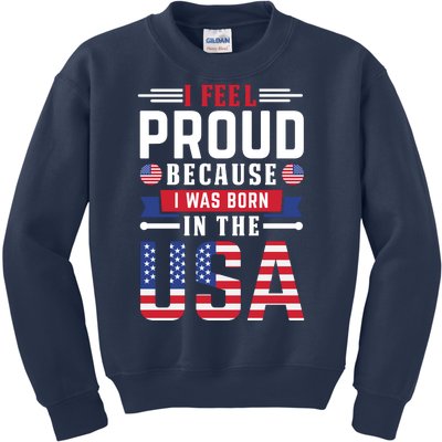 I Feel Proud Because I Was Born In The Usa Kids Sweatshirt