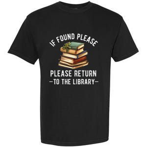 If Found Please Return To The Library Bookish Book Lover Garment-Dyed Heavyweight T-Shirt