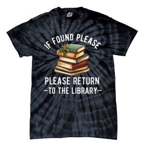 If Found Please Return To The Library Bookish Book Lover Tie-Dye T-Shirt