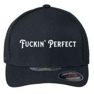 I Fuckin Perfect Funny Colors Flexfit Unipanel Trucker Cap