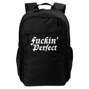 I Fuckin Perfect Funny Groovy Daily Commute Backpack