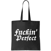 I Fuckin Perfect Funny Groovy Tote Bag