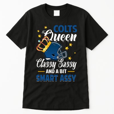 Indianapolis Football Queen Classy Sassy And A Bit Smart Assy Tall T-Shirt