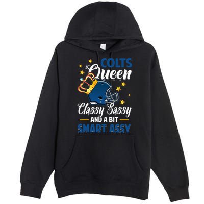 Indianapolis Football Queen Classy Sassy And A Bit Smart Assy Premium Pullover Hoodie