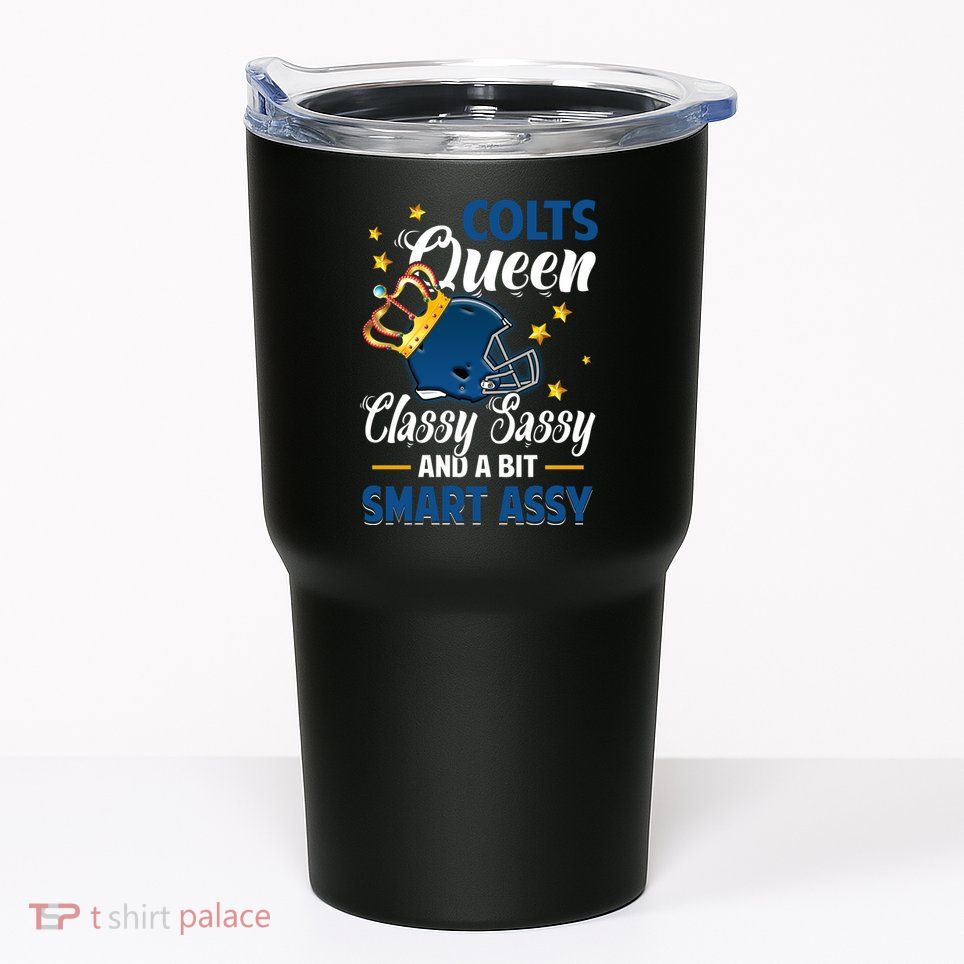 Indianapolis Football Queen Classy Sassy And A Bit Smart Assy Tumbler