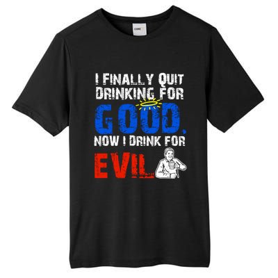 I Finally Quit Ing For Good Now I For Evil Gift Tall Fusion ChromaSoft Performance T-Shirt