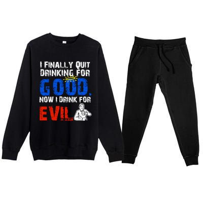 I Finally Quit Ing For Good Now I For Evil Gift Premium Crewneck Sweatsuit Set