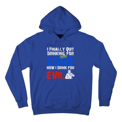 I Finally Quit Ing For Good Now I For Evil Gift Hoodie