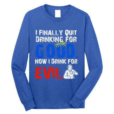 I Finally Quit Ing For Good Now I For Evil Gift Long Sleeve Shirt