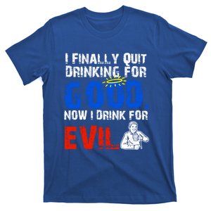 I Finally Quit Ing For Good Now I For Evil Gift T-Shirt