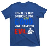 I Finally Quit Ing For Good Now I For Evil Gift T-Shirt