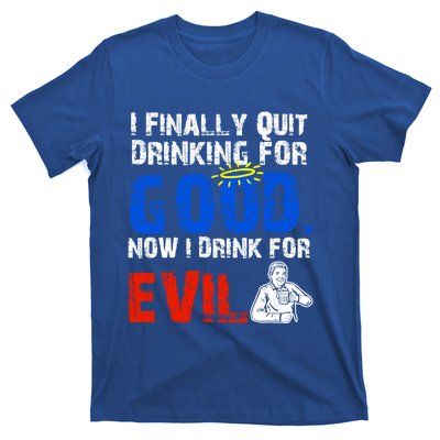 I Finally Quit Ing For Good Now I For Evil Gift T-Shirt