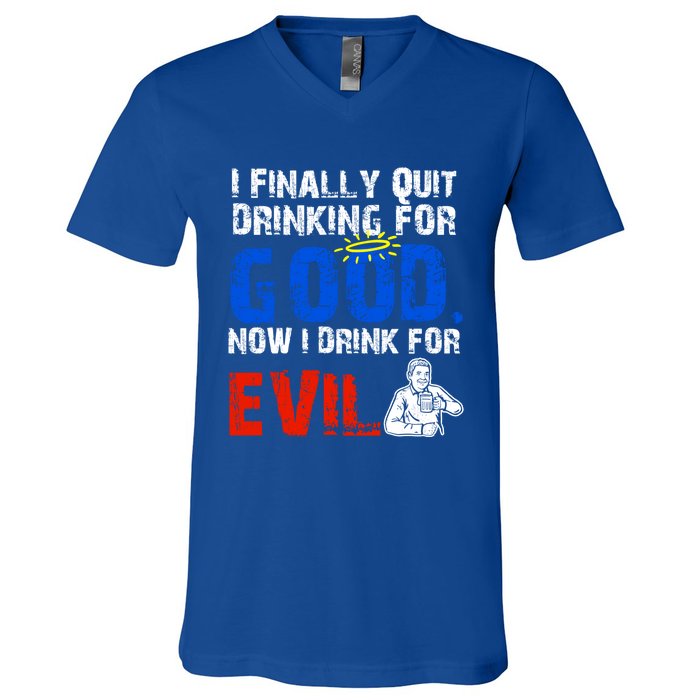 I Finally Quit Ing For Good Now I For Evil Gift V-Neck T-Shirt