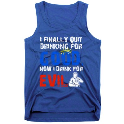 I Finally Quit Ing For Good Now I For Evil Gift Tank Top