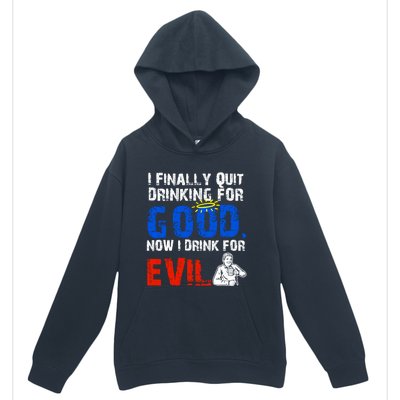 I Finally Quit Ing For Good Now I For Evil Gift Urban Pullover Hoodie