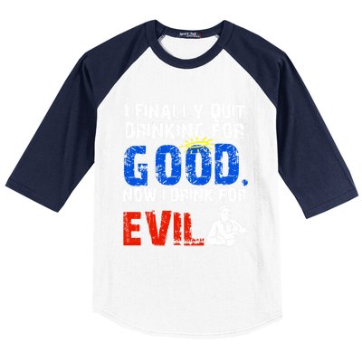 I Finally Quit Ing For Good Now I For Evil Gift Baseball Sleeve Shirt