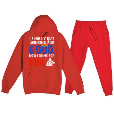 I Finally Quit Ing For Good Now I For Evil Gift Premium Hooded Sweatsuit Set