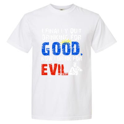 I Finally Quit Ing For Good Now I For Evil Gift Garment-Dyed Heavyweight T-Shirt