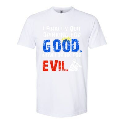 I Finally Quit Ing For Good Now I For Evil Gift Softstyle CVC T-Shirt