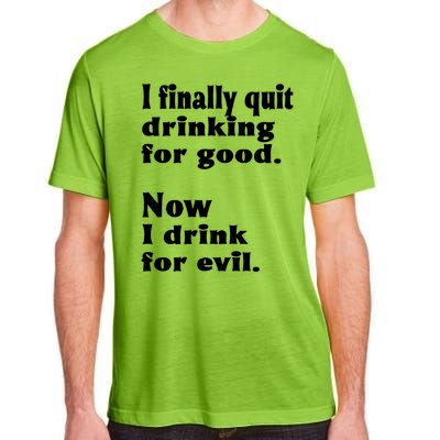 I Finally Quit Drinking For Good Adult ChromaSoft Performance T-Shirt