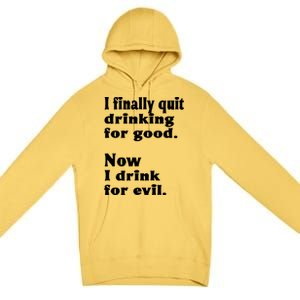 I Finally Quit Drinking For Good Premium Pullover Hoodie