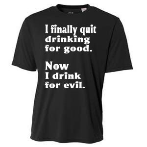 I Finally Quit Drinking For Good Cooling Performance Crew T-Shirt