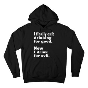 I Finally Quit Drinking For Good Hoodie