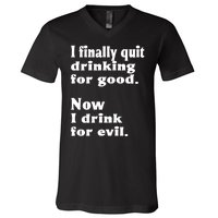 I Finally Quit Drinking For Good V-Neck T-Shirt