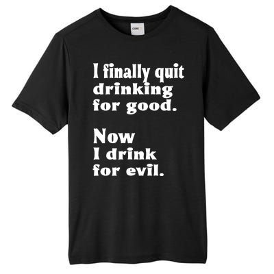 I Finally Quit Drinking For Good Tall Fusion ChromaSoft Performance T-Shirt