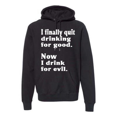 I Finally Quit Drinking For Good Premium Hoodie