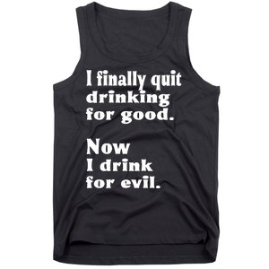 I Finally Quit Drinking For Good Tank Top