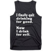 I Finally Quit Drinking For Good Tank Top