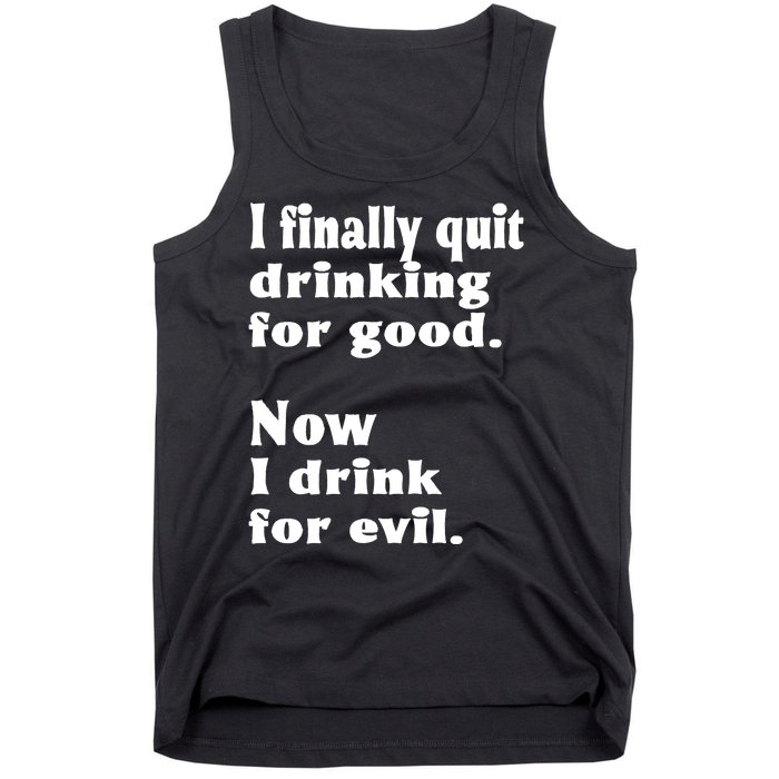 I Finally Quit Drinking For Good Tank Top