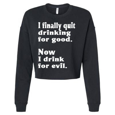 I Finally Quit Drinking For Good Cropped Pullover Crew