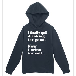 I Finally Quit Drinking For Good Urban Pullover Hoodie