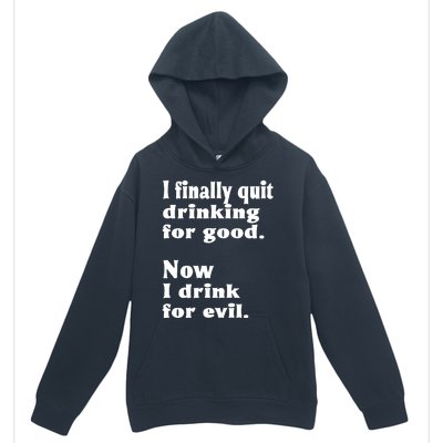 I Finally Quit Drinking For Good Urban Pullover Hoodie