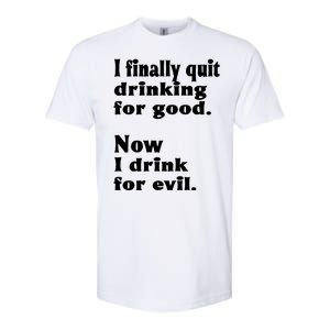 I Finally Quit Drinking For Good Softstyle CVC T-Shirt