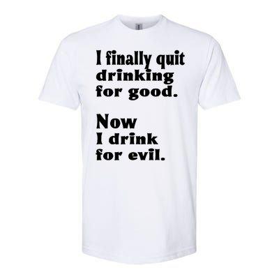 I Finally Quit Drinking For Good Softstyle® CVC T-Shirt