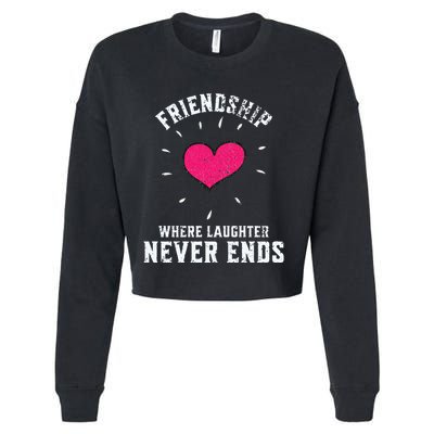 Inspirational Friendship Quotes Sayings Laughter Never Ends Cropped Pullover Crew