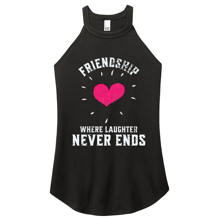 Inspirational Friendship Quotes Sayings Laughter Never Ends Women's Perfect Tri Rocker Tank