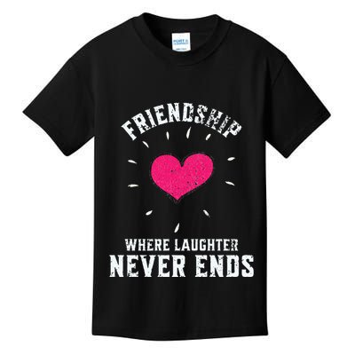 Inspirational Friendship Quotes Sayings Laughter Never Ends Kids T-Shirt