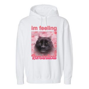 IM Feeling Romantical Funny Silly Staring Cat Meme Garment-Dyed Fleece Hoodie